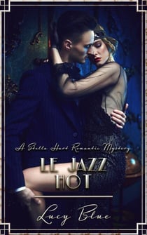 Le Jazz Hot - Stella Hart Romantic Mysteries, #5