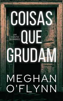 Coisas que grudam: Um conto sombrio