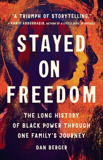 Stayed On Freedom - The Long History of Black Power through One Family's Journey