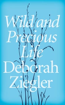 Wild and Precious Life - A Mother’s Promise to Honour Her Daughter’s Memory