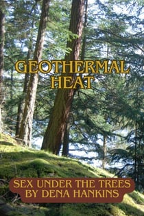 Geothermal Heat - Erotica by Dena Hankins, #4