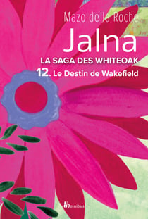 La saga des Jalna - tome 12 Le destin de Wakefield - La saga des Jalna