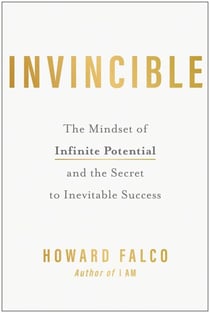 Invincible - The Mindset of Infinite Potential and the Secret to Inevitable Success