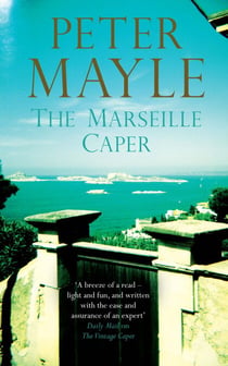 The Marseille Caper - the sun-soaked summer mystery from the renowned author of A Year in Provence.