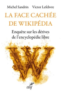 La face cachée de Wikipédia - Enquête sur les dérives de l'encyclopédie libre
