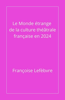 Le monde étrange de la culture théâtrale française en 2024