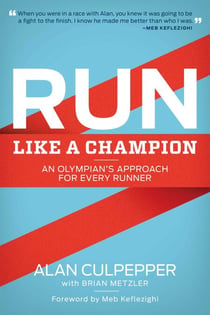 Run Like a Champion - An Olympian's Approach for Every Runner