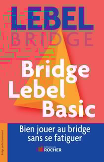Bridge Lebel Basic - Bien jouer au bridge sans se fatiguer