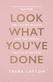 Look What You've Done - The Lies We Believe & The Truth That Sets Us Free