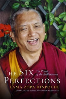 The Six Perfections - The Practice of the Bodhisattvas