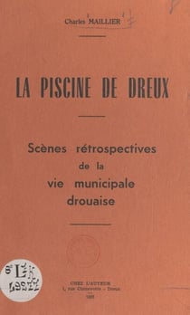 La piscine de Dreux - Scènes rétrospectives de la vie municipale drouaise
