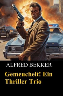 Gemeuchelt! Ein Thriller Trio - Alfred Bekker, #2