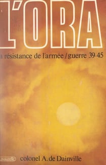 L'ORA : la résistance de l'armée - Guerre 1939-1945