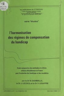 L'harmonisation des régimes de compensation du handicap - Étude comparative des méthodes et critères utilisés officiellement en France pour l'évaluation des handicaps et des invalidités