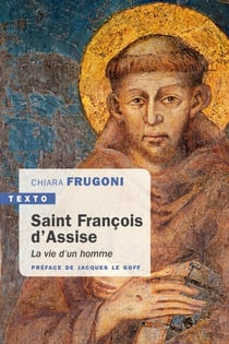 Saint François d'Assise - La vie d'un homme