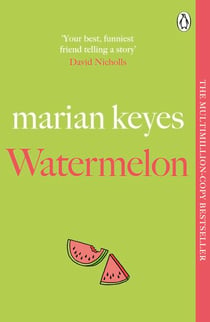 Watermelon - The Riotously Funny and Tender Novel from the Million-Copy Bestseller