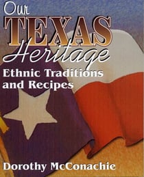 Our Texas Heritage - Ethnic Traditions and Recipes