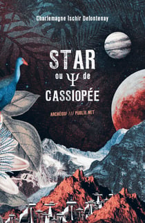 Star ou ? de Cassiopée - Histoire merveilleuse de l’un des mondes de l’espace, nature singulière, coutumes, voyages, littérature starienne, poèmes et comédies.