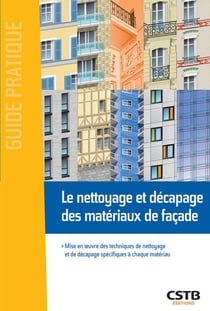 Le nettoyage et décapage des matériaux de façade - Mise en oeuvre des techniques de nettoyage et de décapage spécifiques à chaque matériau