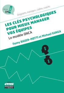 Les clés psychologiques pour mieux manager vos équipes - Le modèle ONCA