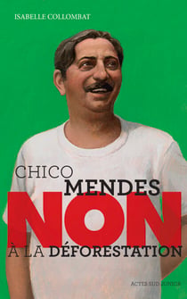 Chico Mendes : "Non à la déforestation"