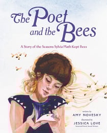 The Poet and the Bees - A Story of the Seasons Sylvia Plath Kept Bees