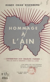 Hommage à l'Ain - Contribution d'un Israélite parisien (pour une citation du département à l'Ordre de la Nation)