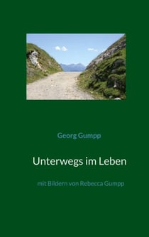 Unterwegs im Leben - mit Bildern von Rebecca Gumpp