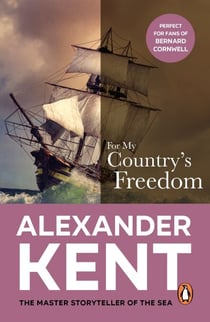 For My Country's Freedom - Another thrilling Bolitho adventure from the master storyteller of the sea