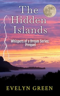 The Hidden Islands - Whispers of a Dream Series – Edited for Young Adults, #0.1