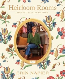 Heirloom Rooms - Soulful Stories of Home