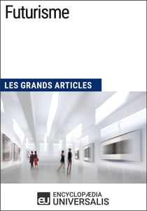 Futurisme - Les Grands Articles d'Universalis