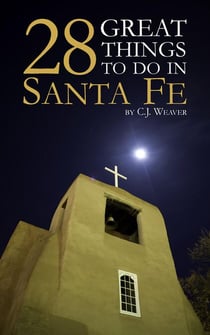 28 Great Things To Do In Santa Fe