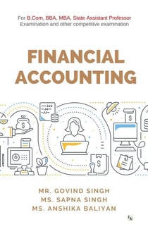 Financial Accounting: For B.Com, BBA, MBA, State Assistant Professor Examination