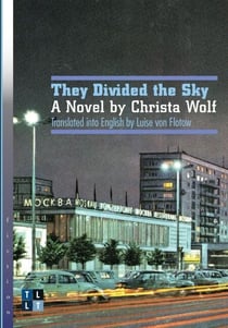 They Divided the Sky - A Novel by Christa Wolf