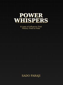Power Whispers:8 Laws of Influence That History tried to Hide