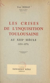 Les crises de l'Inquisition toulousaine au XIIIe siècle (1233-1273) - 1233-1273