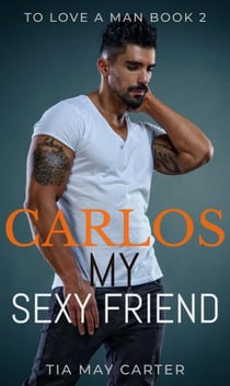 Carlos My Sexy Friend - To Love a Man, #2