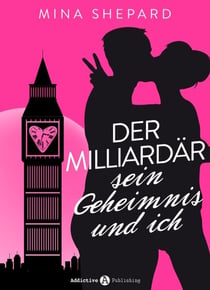 Der Milliardär, sein Geheimnis und ich