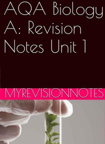 AQA Biology Unit 1: Revision Notes - myrevisionnotes, #1