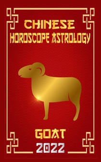 Goat Chinese Horoscope & Astrology 2022 - Chinese Zodiac Fortune Telling, #8