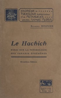 Le hachich - Essai sur la psychologie des paradis éphémères