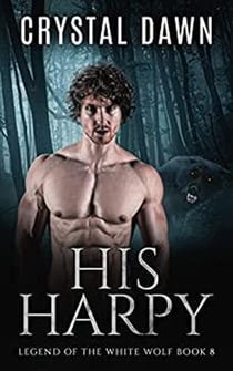 His Harpy - Legend of the White Werewolf, #8