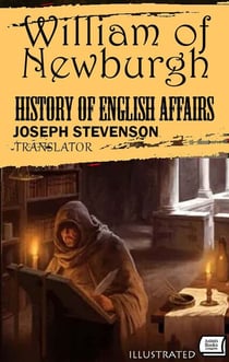 The History of English Affairs. Translated by Joseph Stevenson. Illustrated