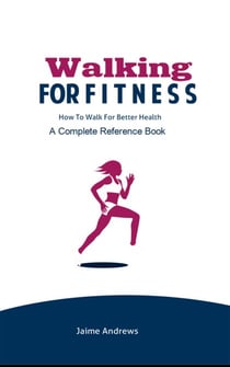 Walking for Fitness: How to Walk for Better Health - Reference Books, #7