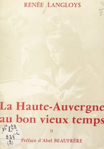 La Haute-Auvergne au bon vieux temps (2). Aux champs, à la ville, à la veillée