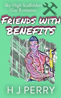 Friends  With Benefits - Sky High Scaffolders, #5