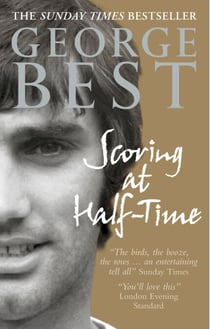 Scoring At Half-Time - Adventures On and Off the Pitch