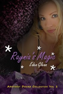 Raynia's Magic - The Amethyst Desire Collection, #1
