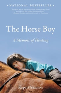 The Horse Boy - A Father's Quest to Heal His Son